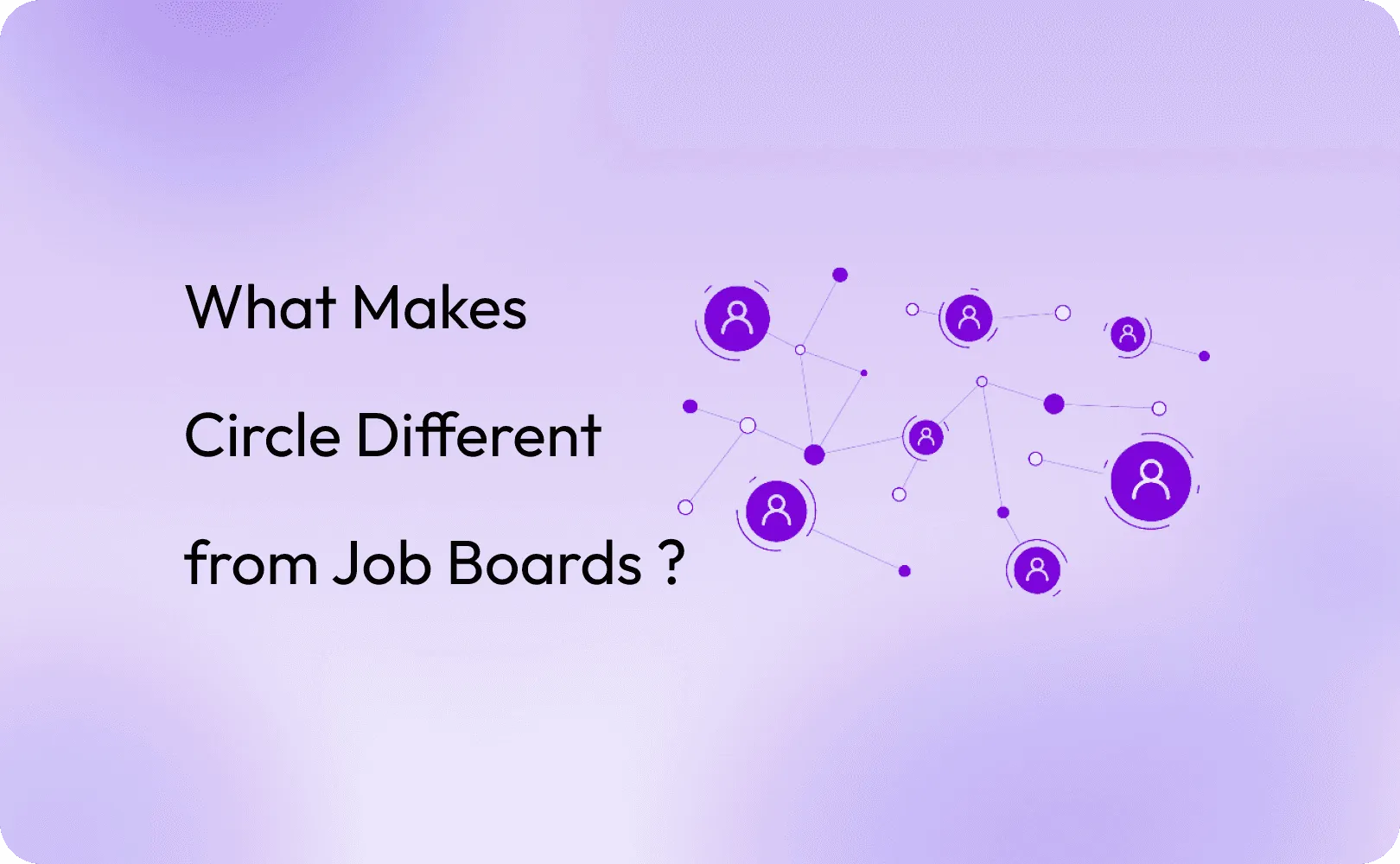 What Makes Circle Different from Job Boards