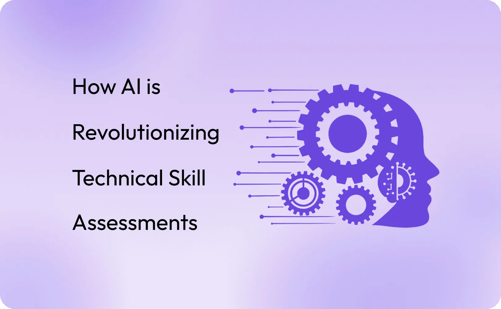 How AI is Revolutionizing Technical Skill Assessments