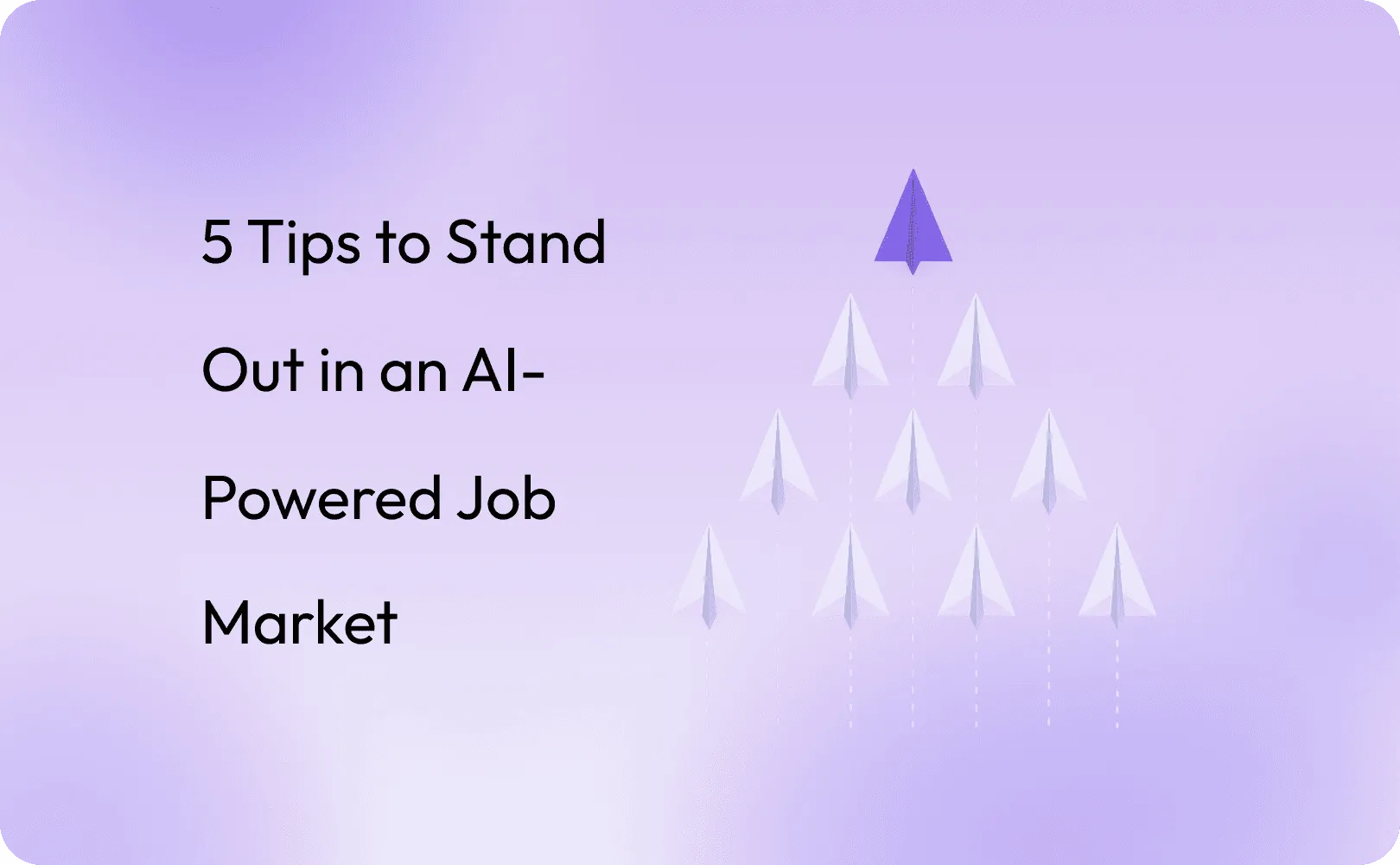 5 Tips to Stand Out in an AI-Powered Job Market