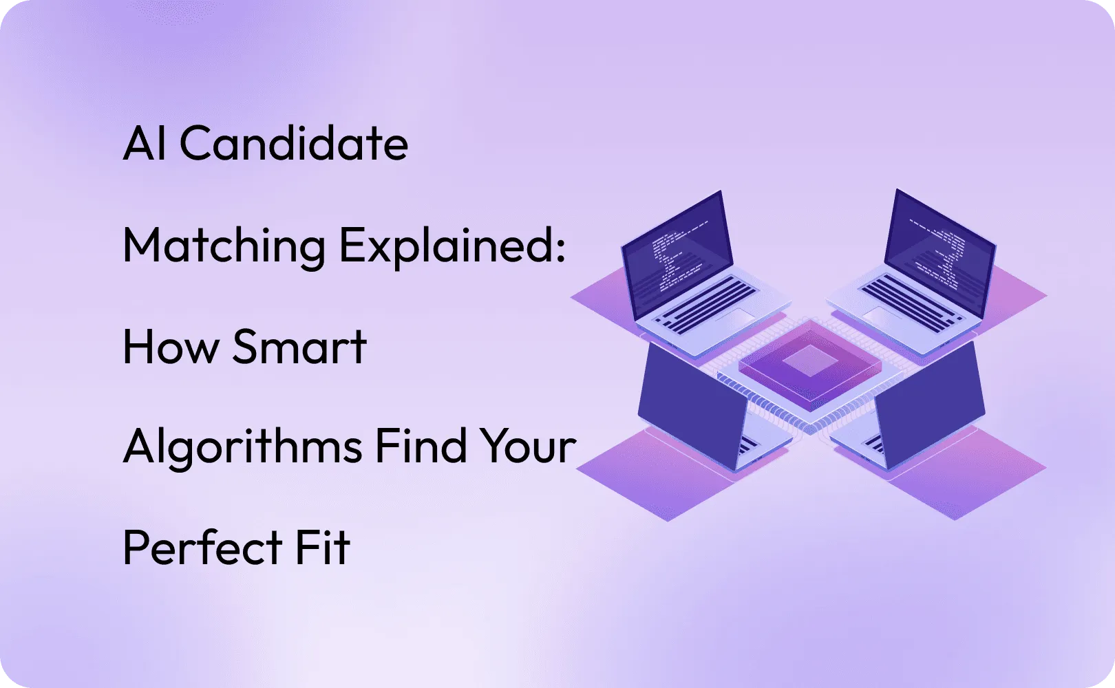 AI Candidate Matching Explained: How Smart Algorithms Find Your Perfect Fit