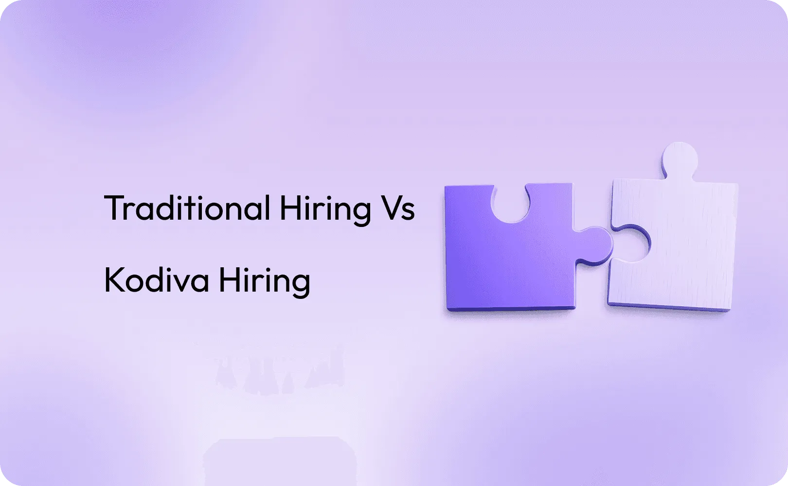 Traditional Hiring vs Kodiva Hiring