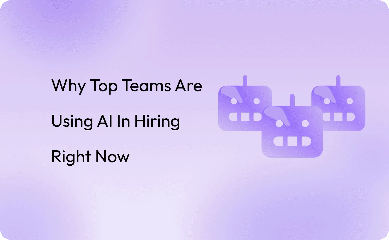 Why Top Teams Are Using AI in Hiring Right Now