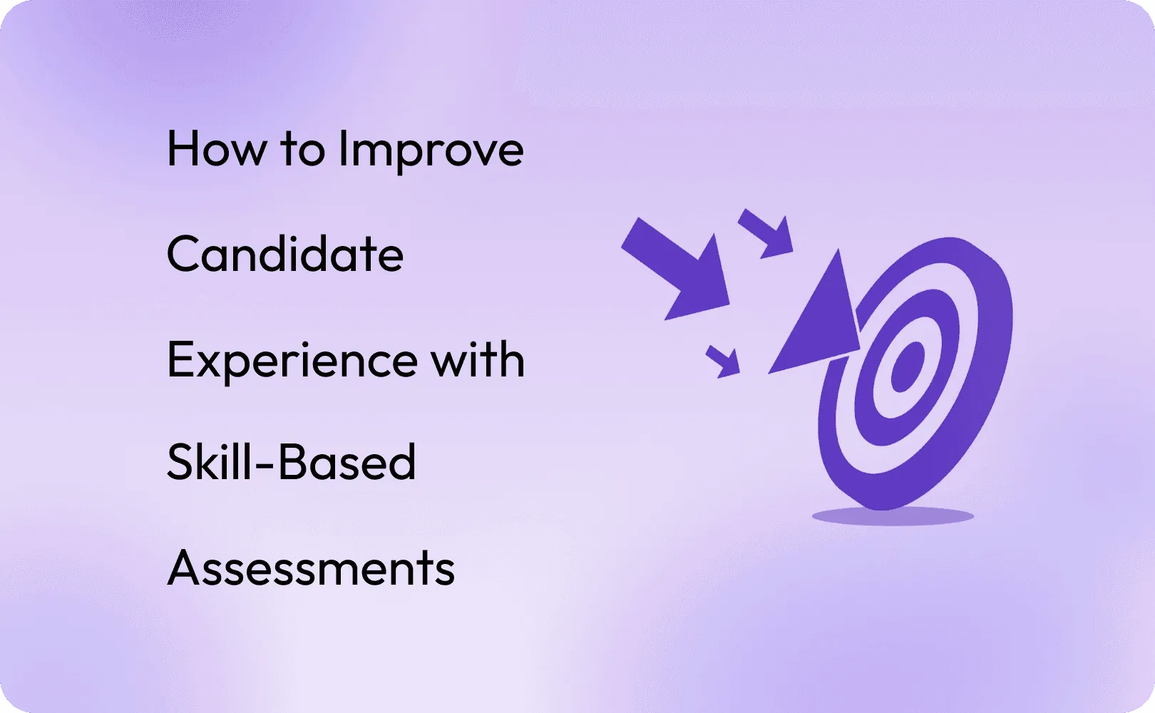 How to Improve Candidate Experience with Skill-Based Assessments
