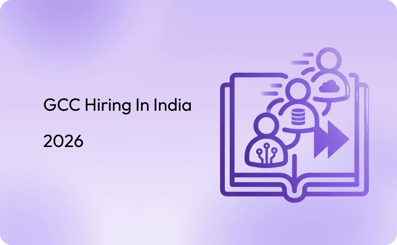 GCC Hiring in India 2026: Complete Guide to Building Your Tech Team Fast