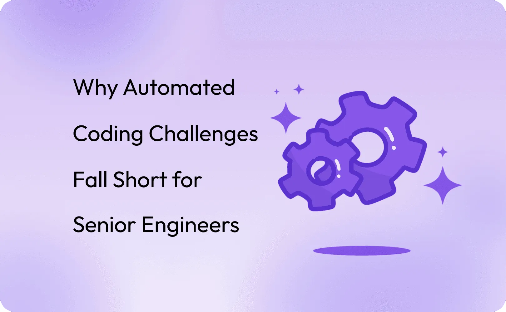 Why Automated Coding Challenges Fall Short for Senior Engineers