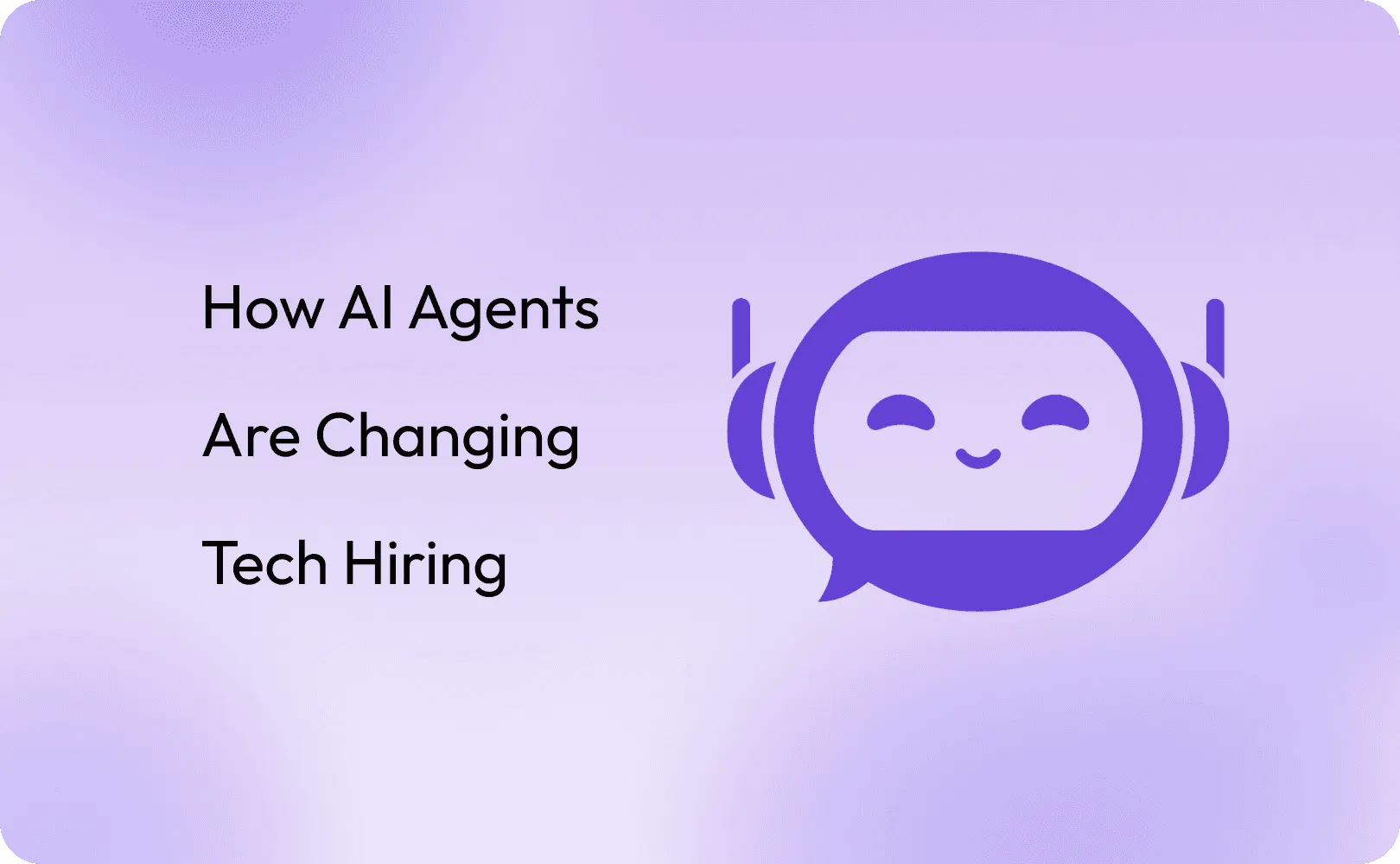 How AI Agents Are Changing Tech Hiring